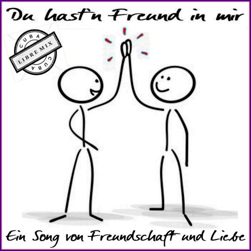 Du hast'n Freund in mir - Ein Song von Freundschaft und Liebe (Cuba Libre Mix)