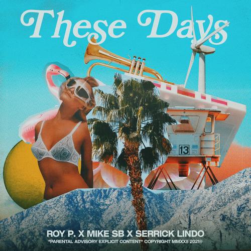 These Days (feat. Mike Sb & Serrick Lindo) [Explicit]