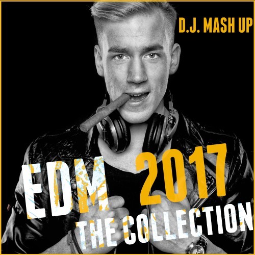 EDM 2017: The Collection (Electronic Dance Music) [Explicit]