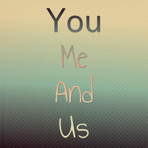 You Me and Us