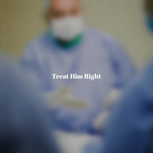 Treat Him Right