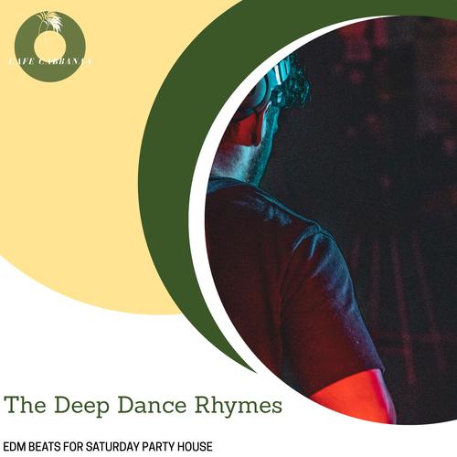 The Deep Dance Rhymes - EDM Beats For Saturday Party House