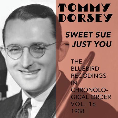 Sweet Sue - Just You (The Bluebird Recordings in Chronological Order, Vol. 16 - 1938)