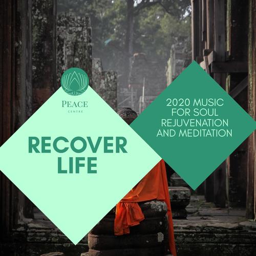 Recover Life - 2020 Music For Soul Rejuvenation And Meditation