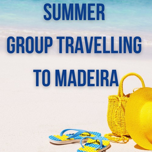 Summer Group Travelling to Madeira