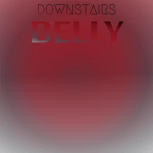 Downstairs Belly