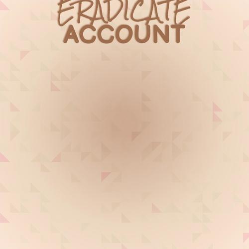 Eradicate Account