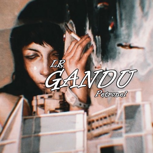 Gandu (LR & Petronel)
