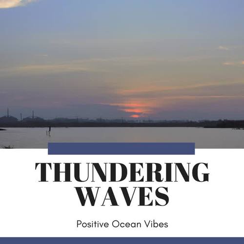 Thundering Waves - Positive Ocean Vibes