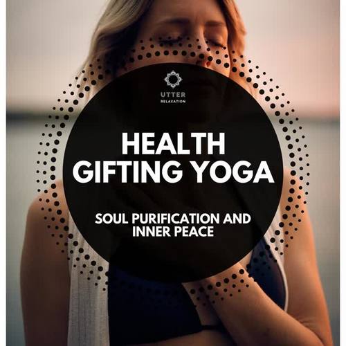 Health Gifting Yoga: Soul Purification and Inner Peace