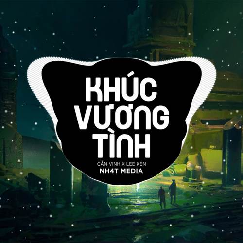 Khúc Vương Tình (NH4T Remix Ver.2)