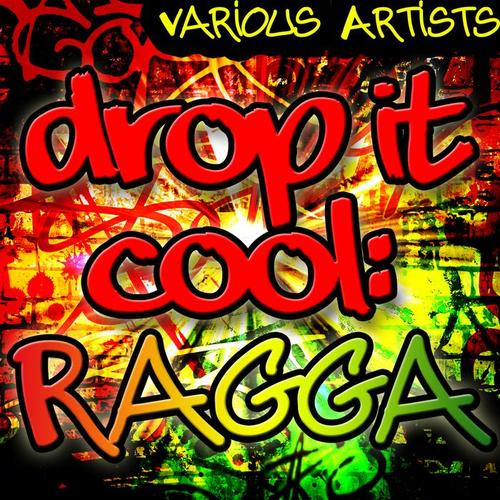 Drop It Cool: Ragga