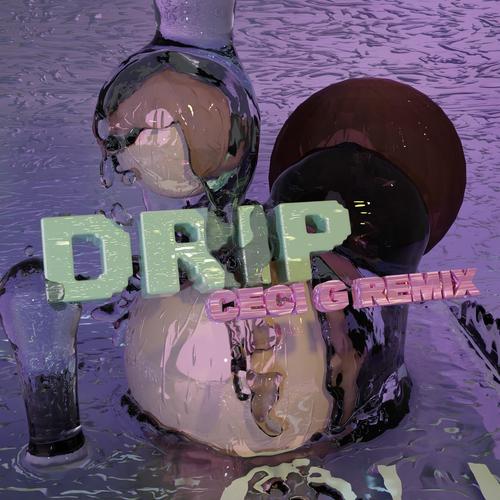 Drip (Ceci G Remix)