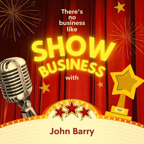 There's No Business Like Show Business with John Barry (Explicit)