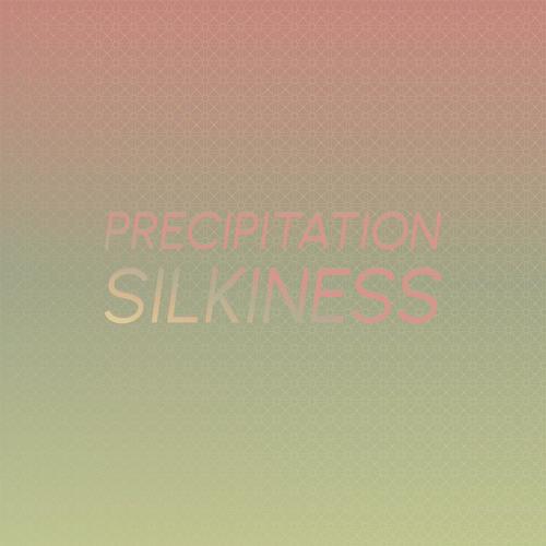 Precipitation Silkiness