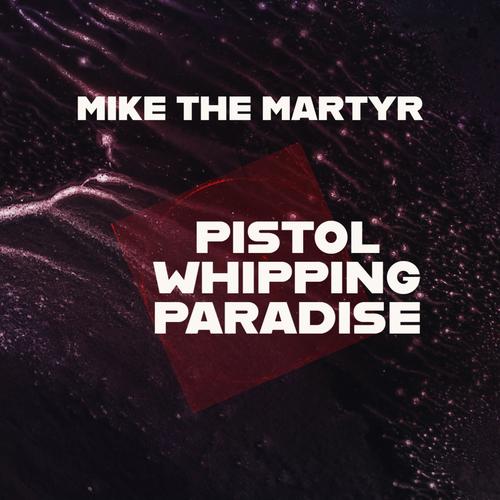 Pistol Whipping Paradise (Explicit)