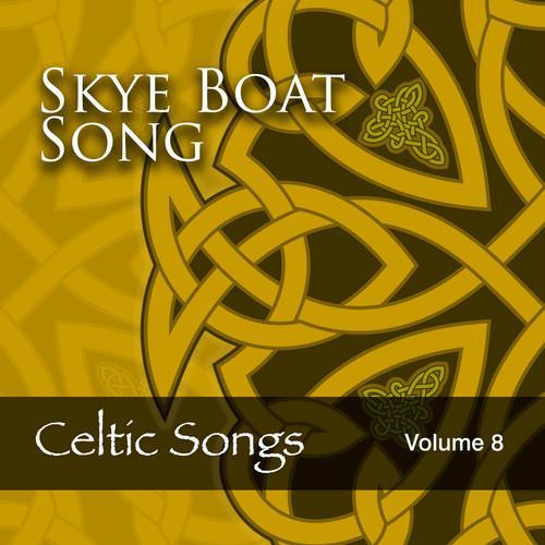 Skye Boat Song: Celtic Songs, Vol. 8