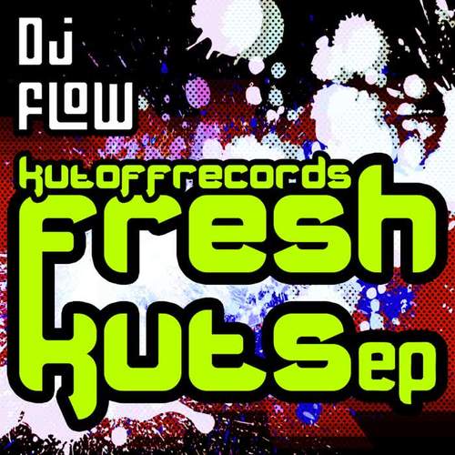 the'fresh kuts ep by dj flow his debut release on kut off