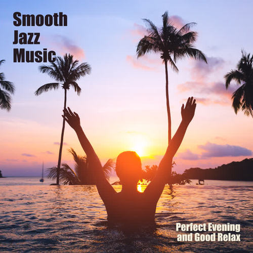 Smooth Jazz Music – Perfect Evening and Good Relax