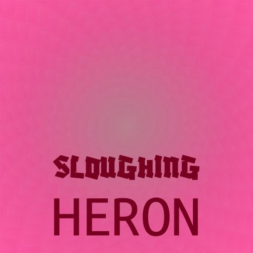 Sloughing Heron
