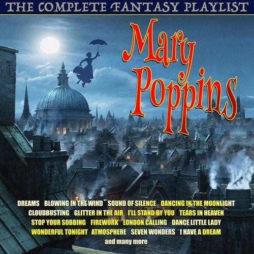 Mary Poppins - The Complete Fantasy Playlist