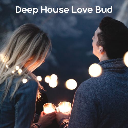 Deep House Love Bud