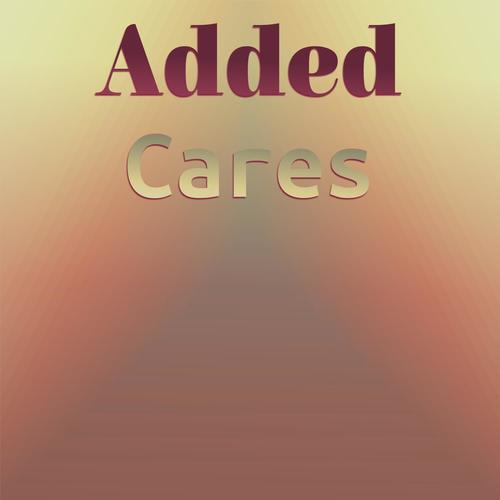 Added Cares