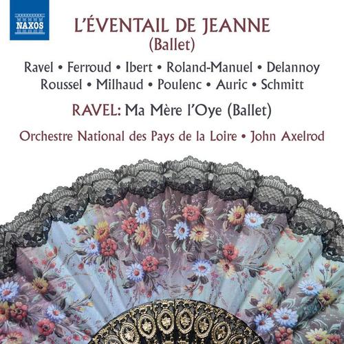 RAVEL, M. / FERROUD, P.-O. / IBERT, J. / etc.: Éventail de Jeanne (L') / RAVEL, M.: Ma Mère l'Oye (Orchestre National des Pays de la Loire, Axelrod)