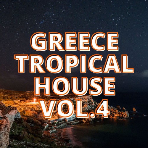 Greece Tropical House Vol.4