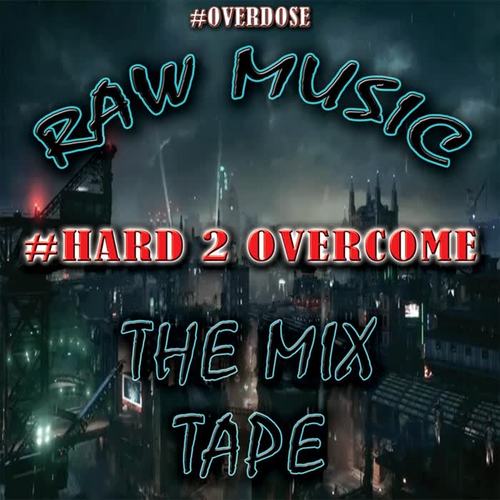 Raw Music the Mix Tape: Hard 2 Overcome (Explicit)