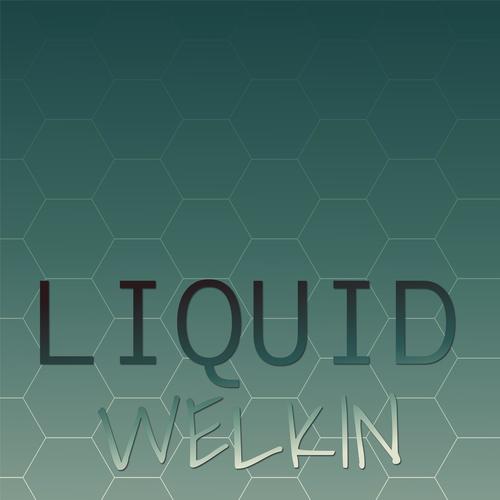 Liquid Welkin