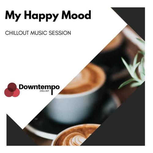 My Happy Mood: Chillout Music Session