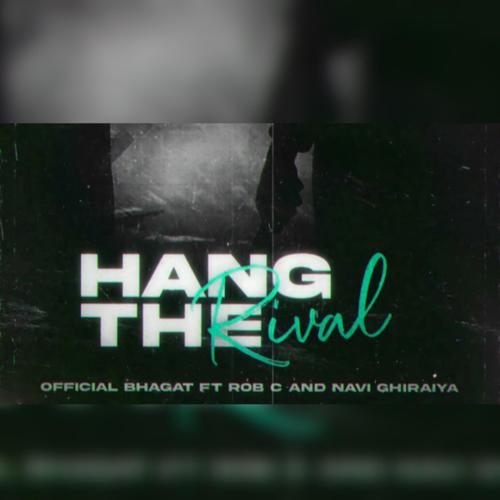 Hang The Rival (feat. Rob C & Navi Ghiraiya) [Explicit]