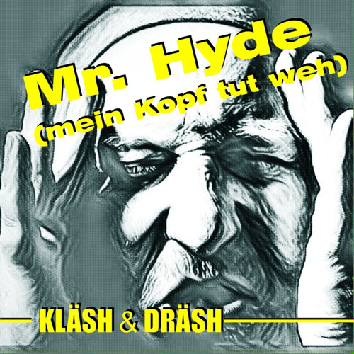 Mr. Hyde (Mein Kopf tut weh)