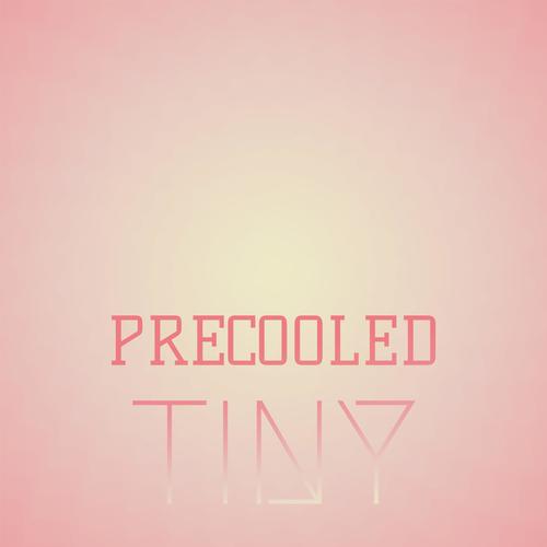 Precooled Tiny