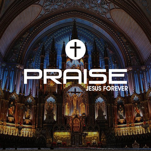 Praise Jesus Forever (Gospel)