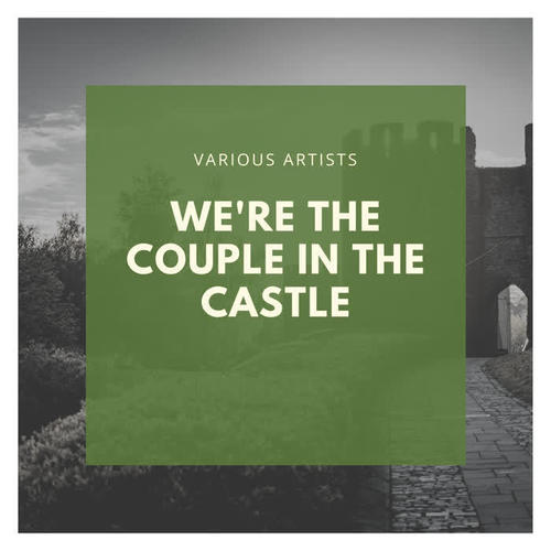 We're the Couple in the Castle