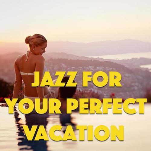 Jazz For Your Perfect Vacation