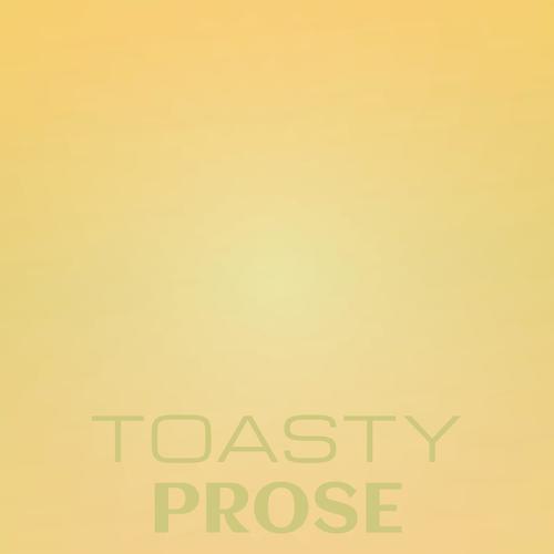 Toasty Prose