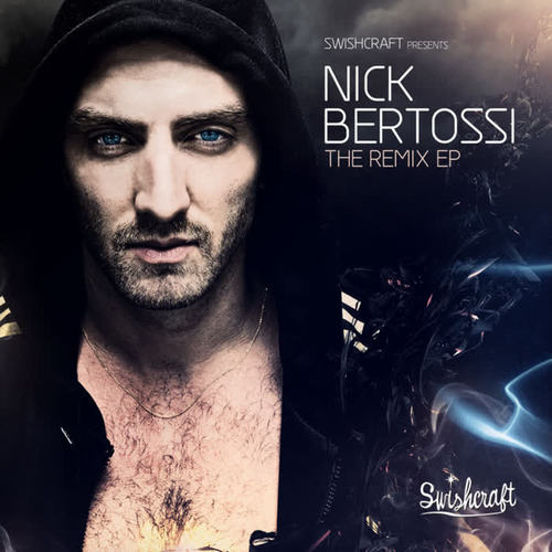 Swishcraft Presents: Nick Bertossi (The Remix EP)