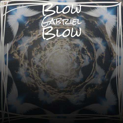 Blow Gabriel Blow