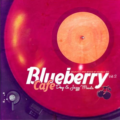 Blueberry Cafe, Vol.2 (Selected & Compiled by Marga Sol) [Deep & Jazzy House Moods]