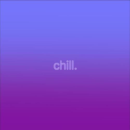 Chill. (Explicit)