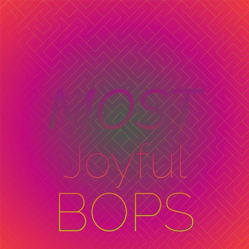 Most Joyful Bops