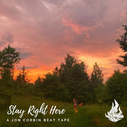 Stay Right Here (A Jon Corbin Beat Tape)