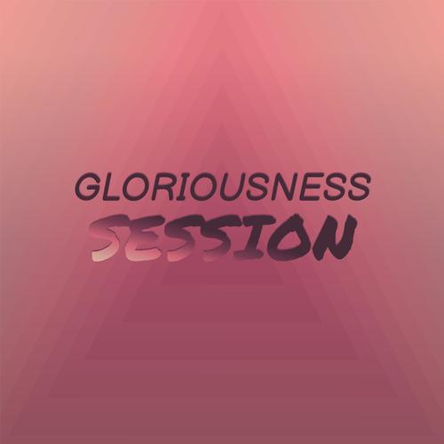 Gloriousness Session