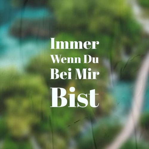 Immer Wenn Du Bei Mir Bist