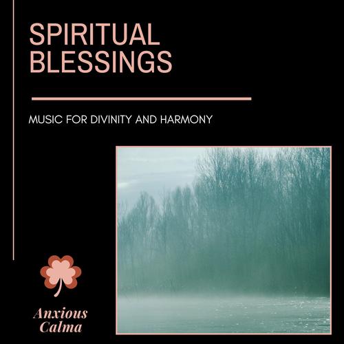 Spiritual Blessings - Music For Divinity And Harmony