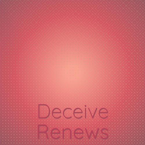 Deceive Renews