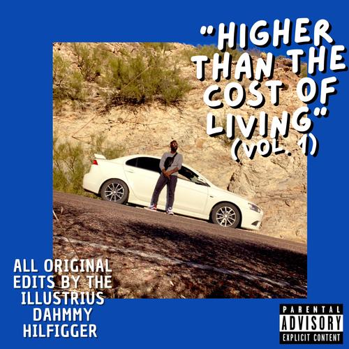 Higher Than The Cost Of Living (Vol. 1) [Explicit]